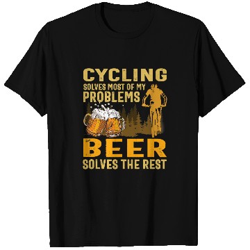 Discover Beer Fun Beer cycling solves mosts of my problems beer solves the rest T-Shirts