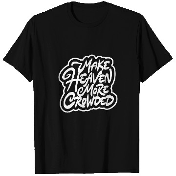 Discover Make heaven more crowded gift T-Shirts