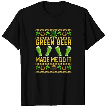 Discover Beer Fun Green Beer Made Me Do It St Patrick s Day Drinking T-Shirts