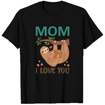 Discover Sloth Pet Mom I Love You Mama Sloth Fun Sloths Lover T-Shirts