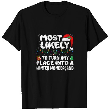 Discover mosts Likely to Turn Any Place into a Winter Wonderland T-Shirts