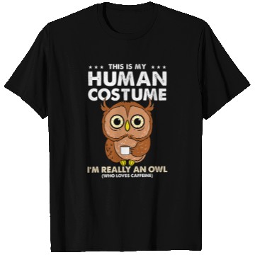 Discover Owl Pet This Is My Human Costume Owl Caffeine T-Shirts