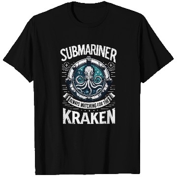 Discover Submariner Quote Always Watching For The Kraken Submarine T-Shirts