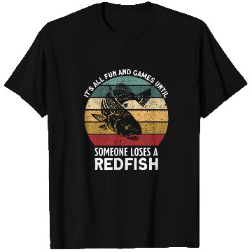 Discover Its All Fun Games Until Someone Loses A Redfish Fishing T-Shirts