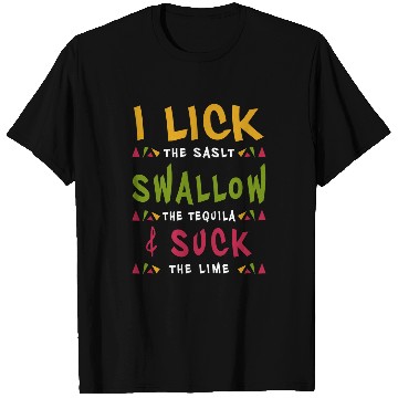 Discover Wines Fun I Lick Salt Swallow Tequila Suck Lime Cinco De Mayo T-Shirts