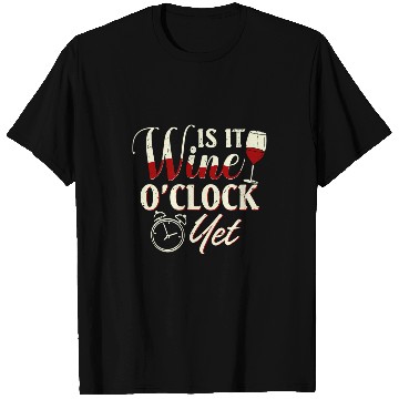 Discover Wines Fun O Clock Is it Wines O Clock Yet Liquor Drinking T-Shirts
