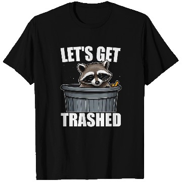 Discover Raccoon Pet Let s Get Trashed Trash Panda Funny Raccoon Enthusiasts T-Shirts