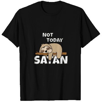Discover Sloth Pet Not Today Satan T-Shirts