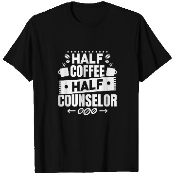 Discover Coffee Fun Half Coffee Half Counselor School Counselor Coffee T-Shirts