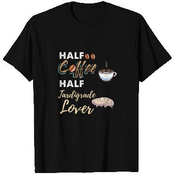 Discover Coffee Fun Half Coffee Half Tardigrade Lover Water Bear T-Shirts