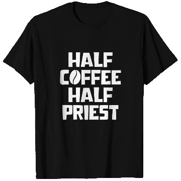 Discover Coffee Fun Half Coffee Half priest christian catholic preacher pastor T-Shirts