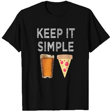 Discover Beer Fun Keep It Simple Beer Pizza Funny T-Shirts