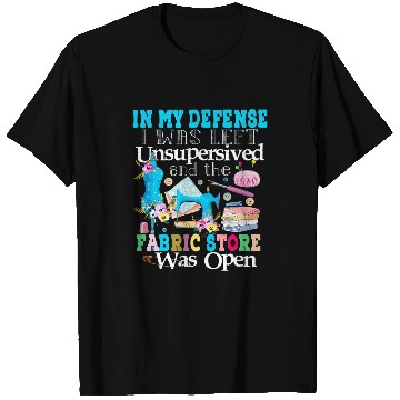 Discover Sewing Machine In My Defense I Was Left Unsupervised T-Shirts