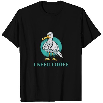 Discover Coffee Fun I Need Coffee Grumpy Seagull T-Shirts