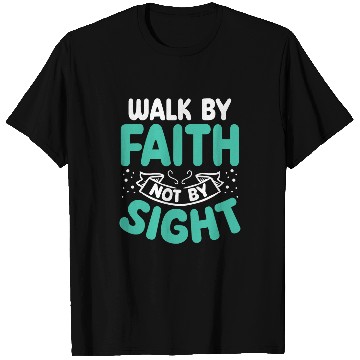 Discover Walk By Faith Not By Sight Bible Verse Jesus Christ T-Shirts