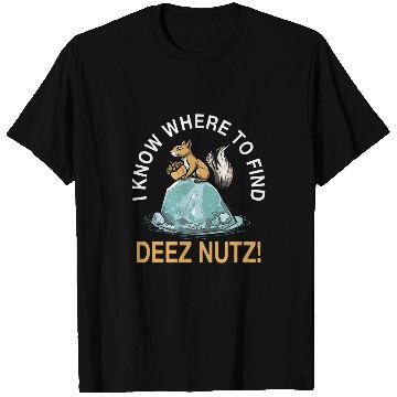 Discover Squirrel Pet Saying Nutcracker Squirrels Love Deez Nutz T-Shirts