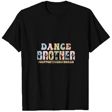 Discover Dance Brother Supportive But Bored Funny Ballet Dancer T-Shirts