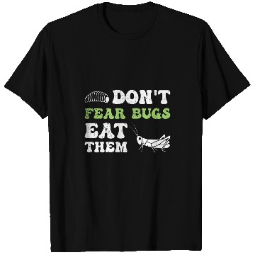 Discover Insects Protein Insects Eat Grasshopper Maggots I Eat Bugs 21 T-Shirts