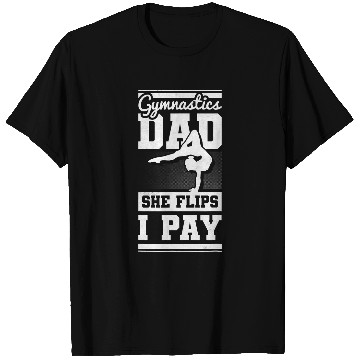 Discover Gymnastics Dad She Flips I Play Gymnastics T-Shirts