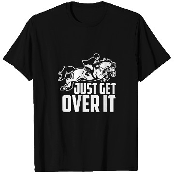 Discover Horse Lover Just Get Over It  Horse Jumping T-Shirts