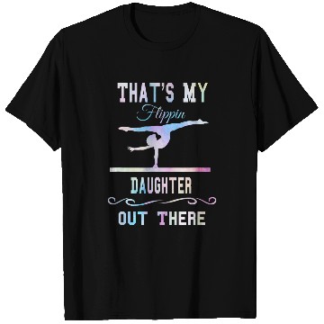 Discover Gymnastics Mom Thats My Flippin Daughter Out There T-Shirts