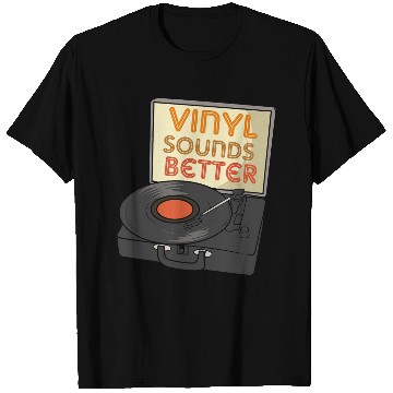 Discover Funny Vinyl Sounds Better Turntable Design T-Shirts