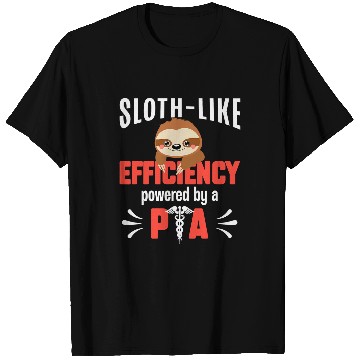 Discover Sloth Pet Physician Assistant PA Sloth Like Efficiency Powered by a PA T-Shirts