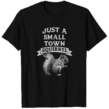 Discover Squirrel Pet small town squirrel gift for animal lovers T-Shirts