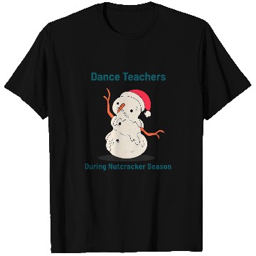 Discover Dance Teachers During Nutcracker Christmas Season Ballet T-Shirts