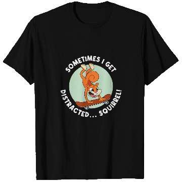 Discover Squirrel Pet Sometimes I Get Distracted Squirrel T-Shirts