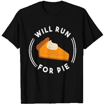 Discover Will Run For Pie Funny Pumpkin Pie Thanksgiving Running T-Shirts