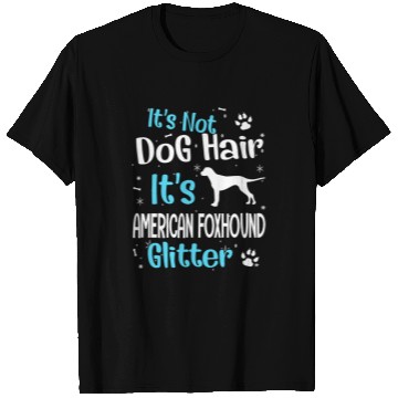 Discover Its Not Dog Hair Its American Foxhound Glitter T-Shirts