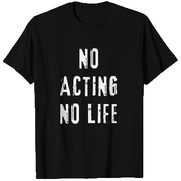 Discover Acting Actor Drama Comedy Theater T-Shirts