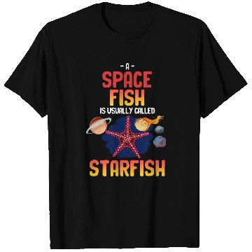 Discover A Spacefish Is Usually Called Starfish Funny Astronomer T-Shirts