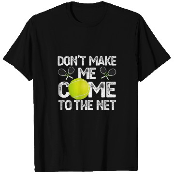 Discover Dont Make Me Come To The Net Tennis Lover T-Shirts