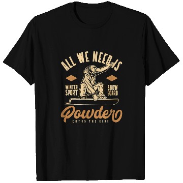 Discover Skiing Ski All we need is Powder Snowboard T-Shirts