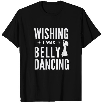 Discover Funny Belly Dancing Dancer For Dance Lover Women T-Shirts
