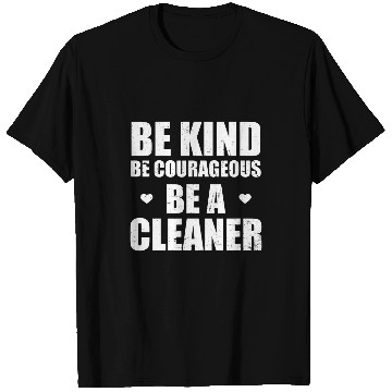 Discover Be Courageous Be A Cleaner Design Janitor T-Shirts