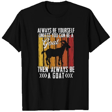 Discover Goats Lover Owners Always Be Yourself Unless You Can Be A Goat T-Shirts