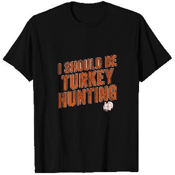 Discover Lacrosse Gift Funny Turkey Hunter I Should Be Turkey Hunting T-Shirts