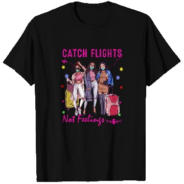 Discover Catch Flights Not Feelings Summer 2 T-Shirts