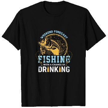 Discover Fishing Fun Weekend Forecast Fishing With Chance Drinking Cold Beer T-Shirts