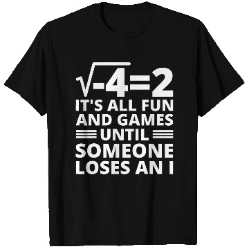 Discover Its All Fun And Games Until Someone Loses An I Math Teacher T-Shirts