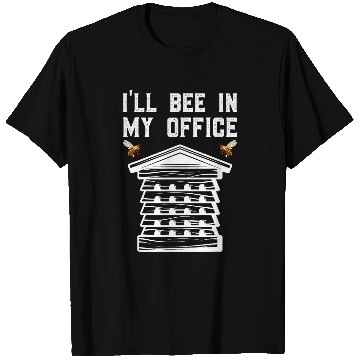 Discover Beekeeper Ill Be In My Office Beehive Funny Beekeeping T-Shirts