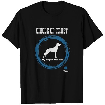 Discover Funny Circle Of Trust Belgian Malinois And You Shepherd T-Shirts
