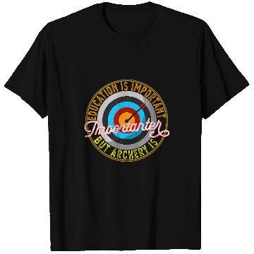 Discover Education Is Important But Archery Is Importanter Archery T-Shirts