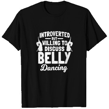 Discover Belly Dancing Oriental Dance Eastern Torso Dancer Introvert T-Shirts