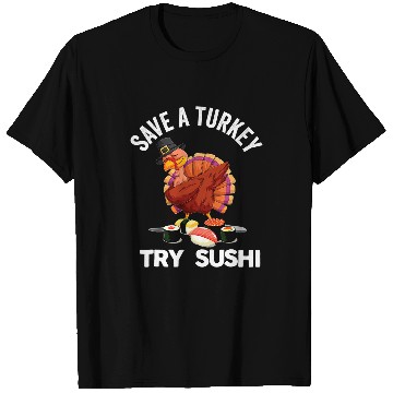 Discover Save A Turkey Try Sushi Instead Funny Dabbings Turkey Gifts T-Shirts