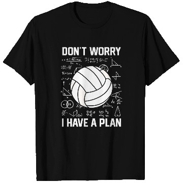 Discover Dont Worry I Have A Plan School Spiker Volleyball Coach T-Shirts