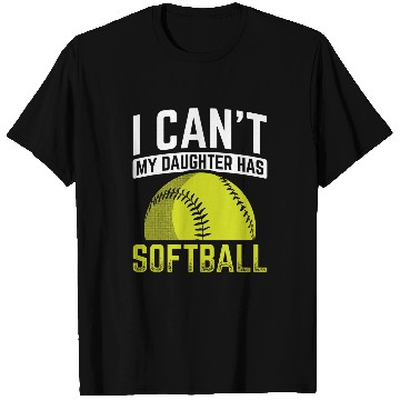 Discover I Cant My Daughter Has Softball T-Shirts